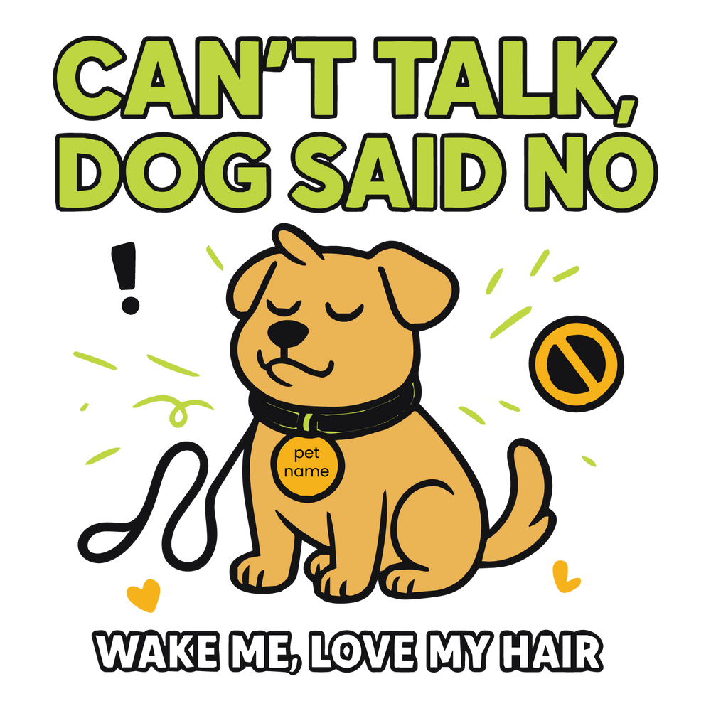Funny “Can’t Talk, Dog Said No” custom T-shirt with sitting pup, leash, icons, and editable pet name.