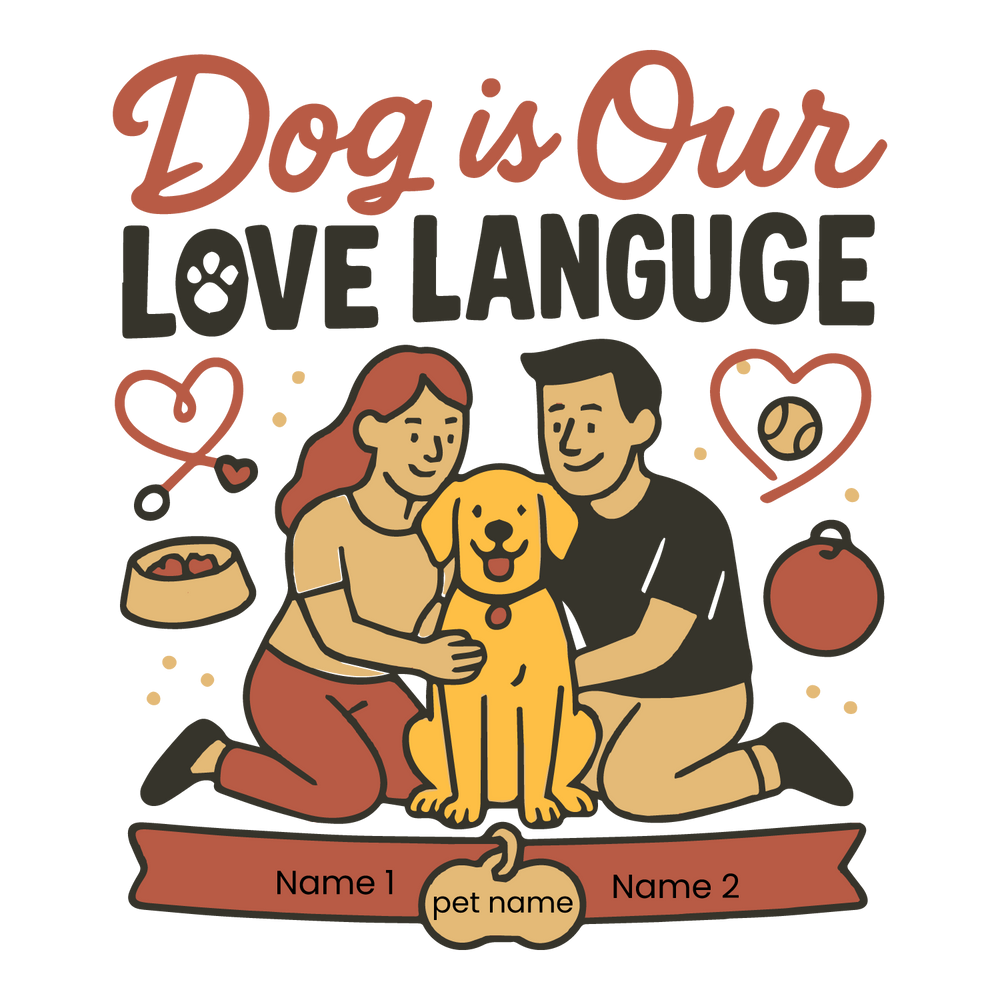 Custom “Dog is Our Love Language” T-shirt with couple hugging dog, editable pet name and couple names.