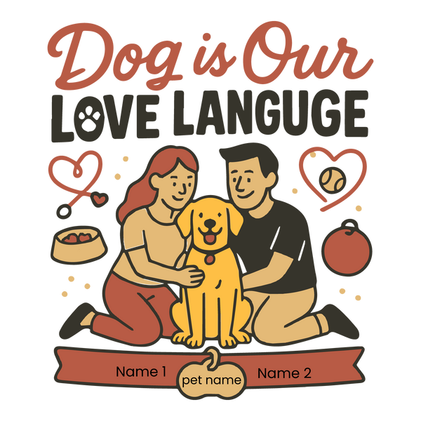 Custom “Dog is Our Love Language” T-shirt with couple hugging dog, editable pet name and couple names.