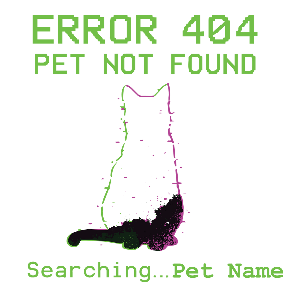 Digital glitch-style cat silhouette with “Error 404 Pet Not Found,” customizable search line with pet name.