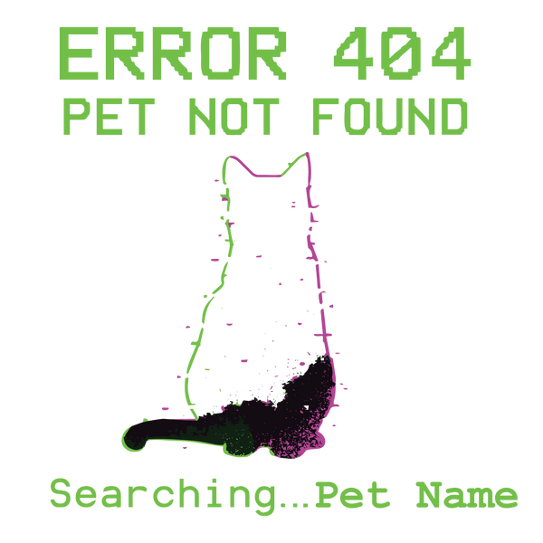 Digital glitch-style cat silhouette with “Error 404 Pet Not Found,” customizable search line with pet name.