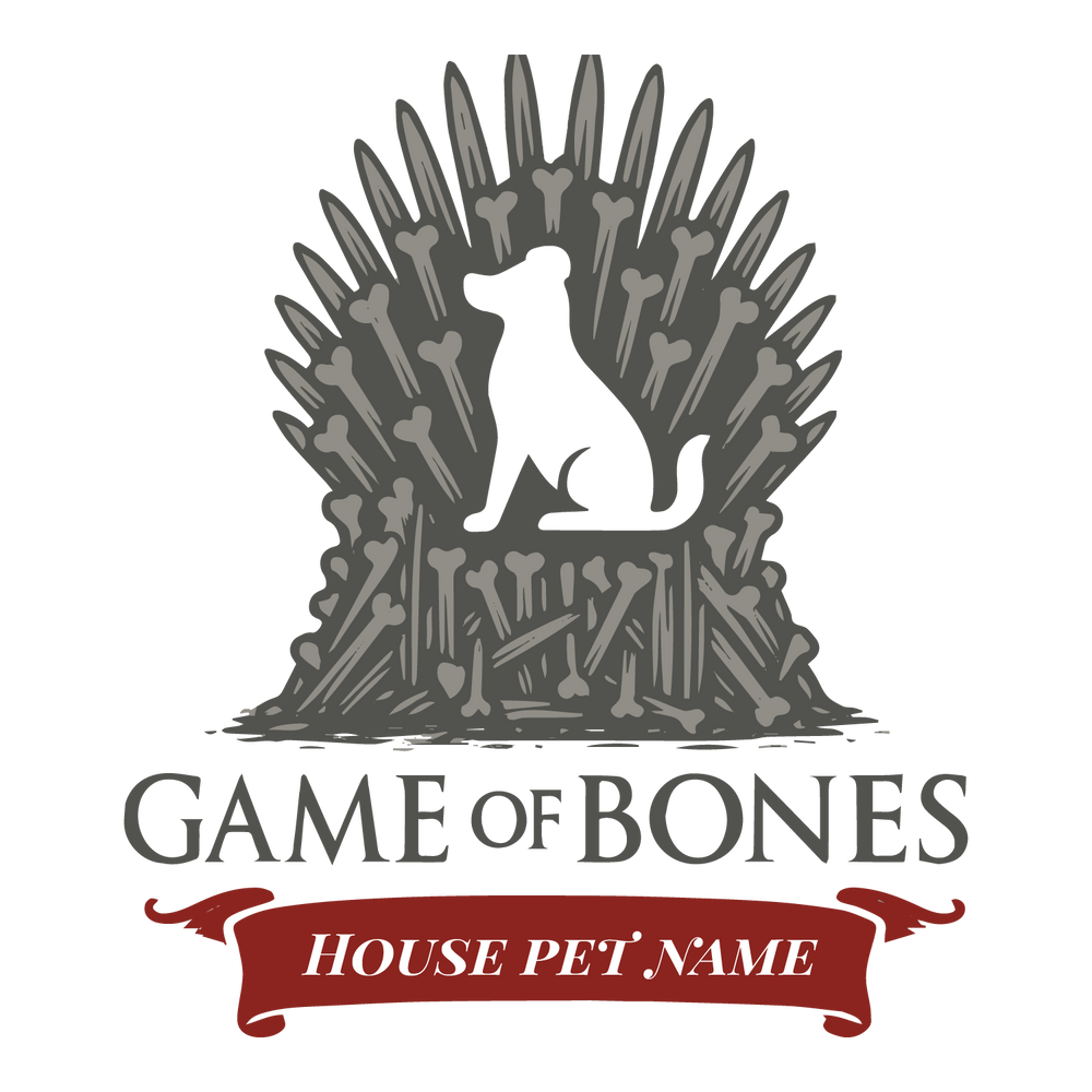 Dog silhouette on bone throne with “Game of Bones” text and customizable pet house name banner.