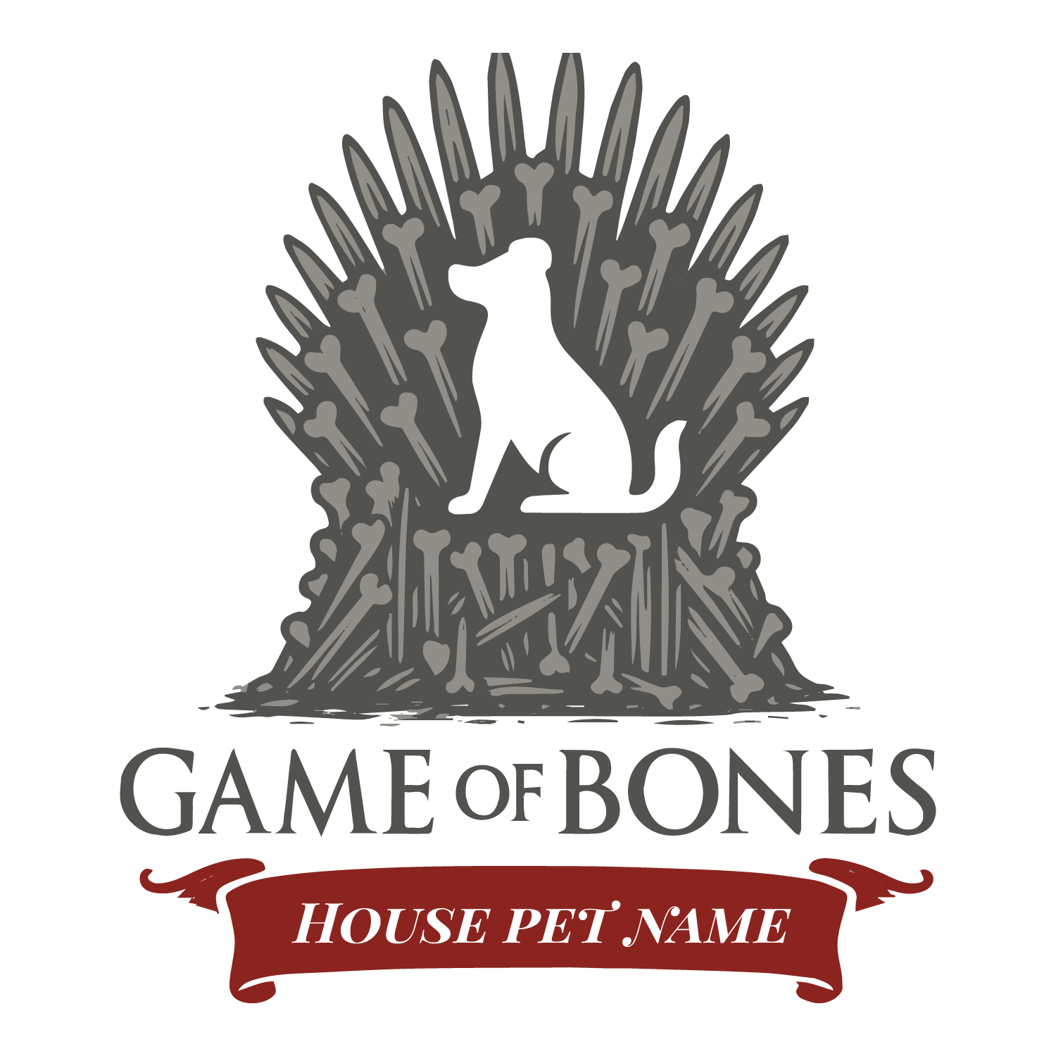 Dog silhouette on bone throne with “Game of Bones” text and customizable pet house name banner.