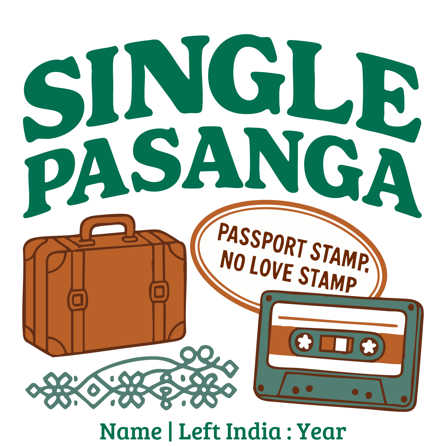 Retro travel-themed design with suitcase and cassette, text “Single Pasanga – Passport Stamp No Love Stamp,” customizable name and year.