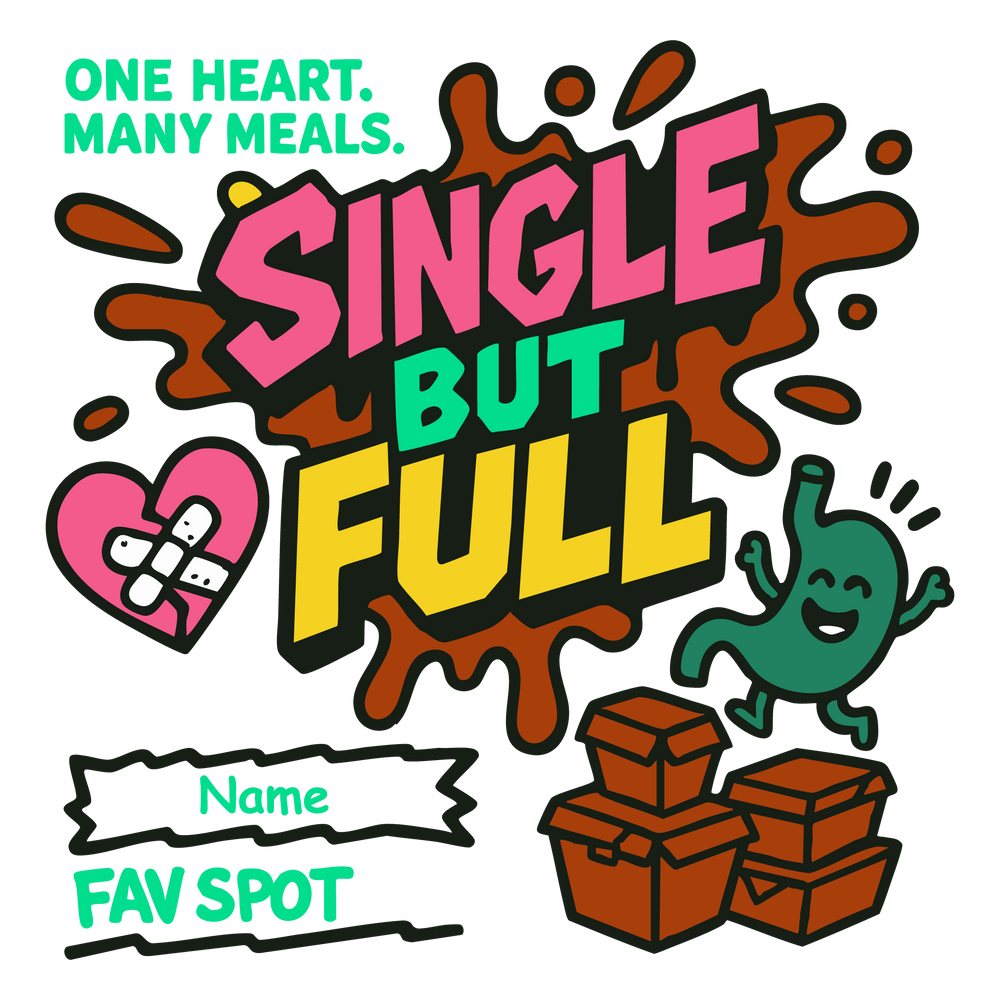 Single But Full foodie T-shirt with heart, stomach, and meal box art, editable with name and fav food spot.