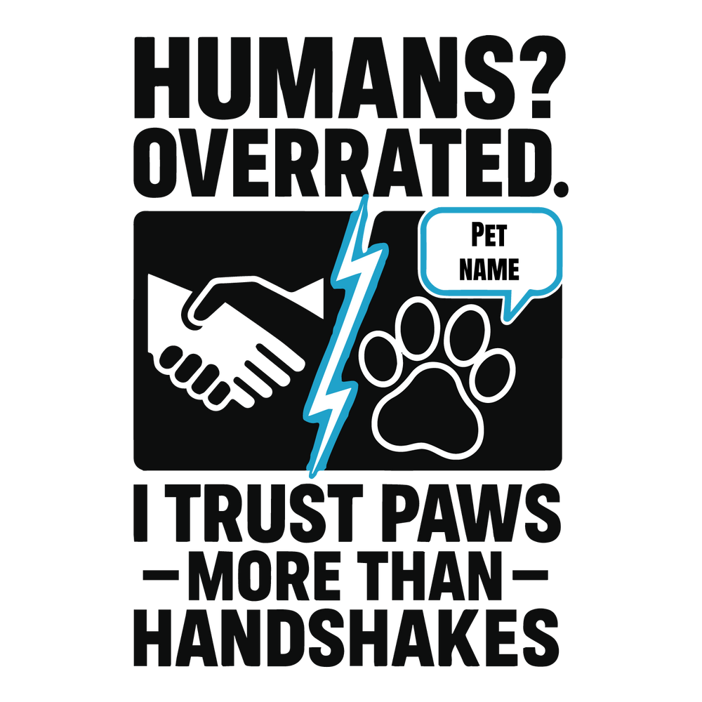 Funny “Humans Overrated” custom dog T-shirt with paw vs handshake design, speech bubble, and editable pet name.